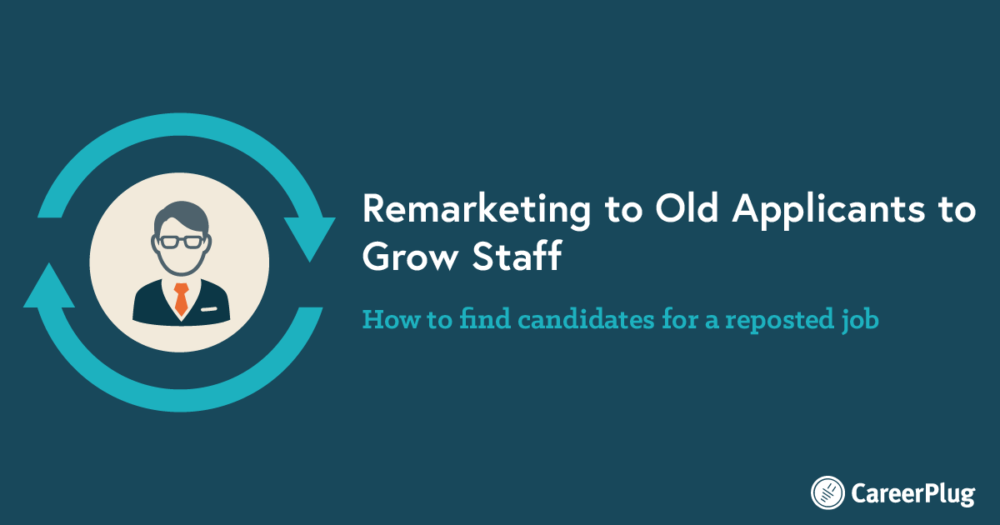 Grow Your Staff by Remarketing to Old Applicants