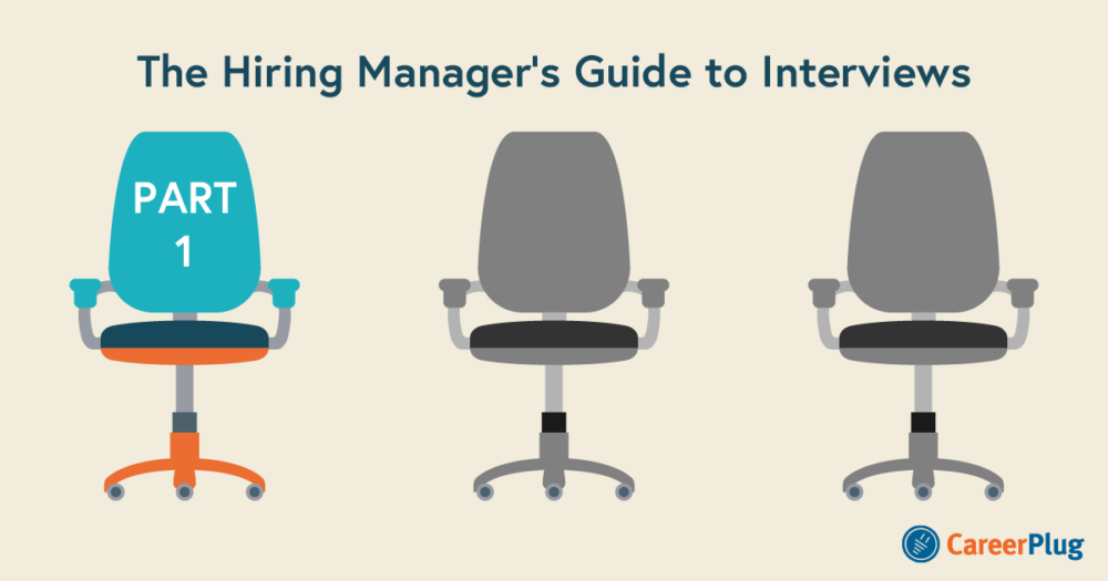The Hiring Manager’s Guide to Interviews Part One