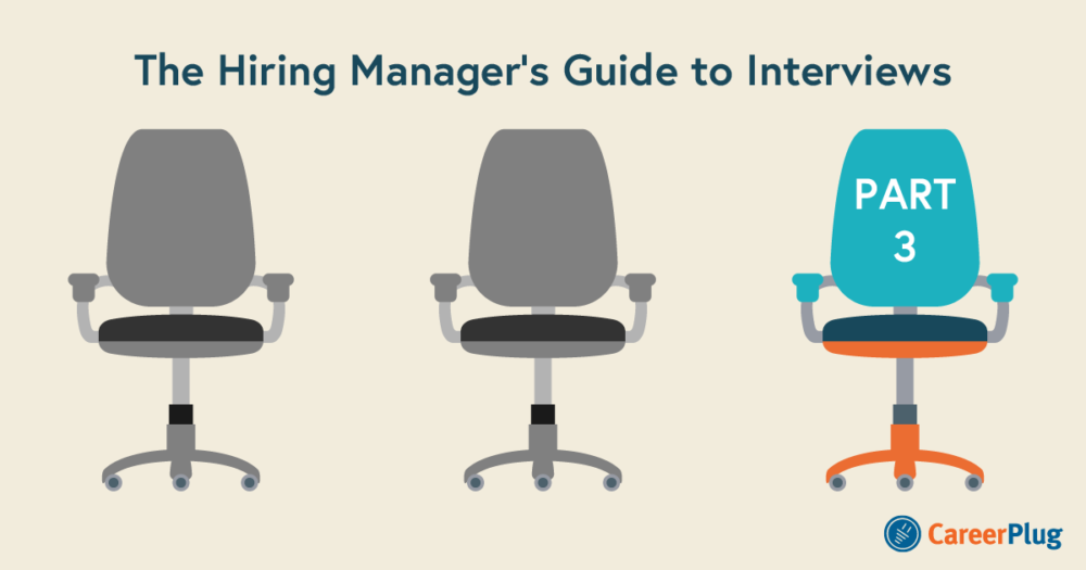 The Hiring Manager’s Guide to Interviews Part Three