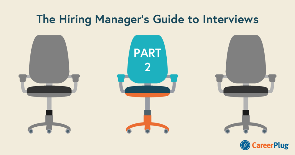 The Hiring Manager’s Guide to Interviews Part Two