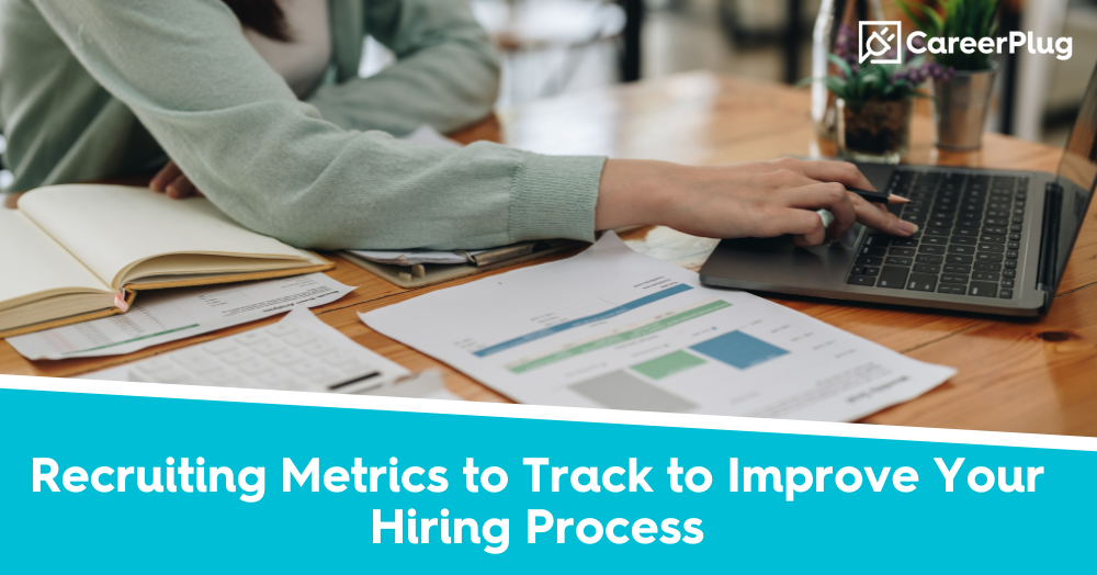 Recruiting Metrics to Track to Improve Your Hiring Process