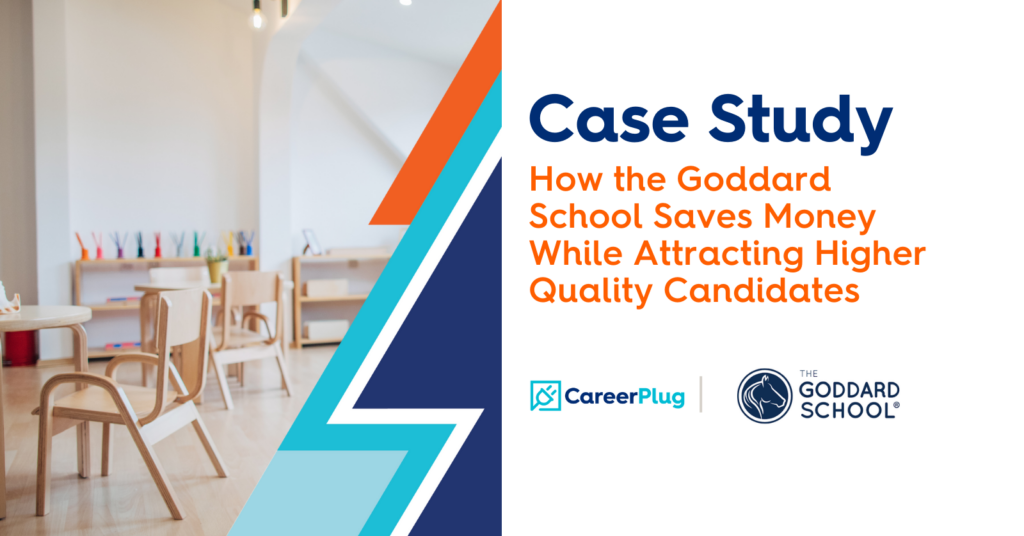 How the Goddard School Saves Money While Attracting Higher Quality Candidates with CareerPlug